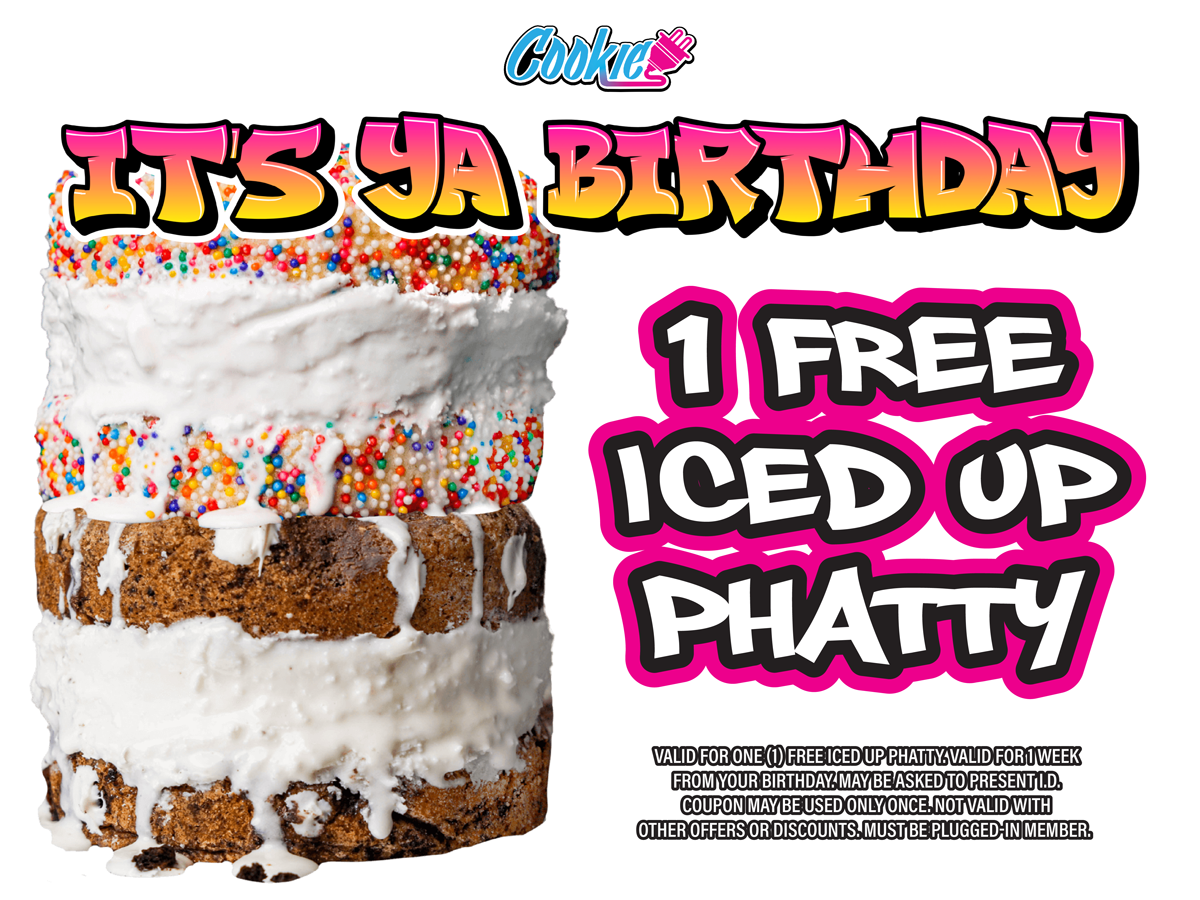 cavalier estates cookie plug cookie bakery in phoenix az cookie rewards free birthday deals Digital graphic that says 'It's ya birthday - 1 free iced up phatty' with pictures of thick cookies with ice cream in both chocolate chip cookies and sugar cookies with sprinkles.